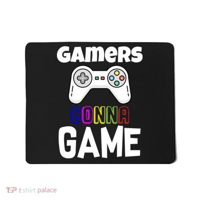 Gamers Gonna Game Mousepad
