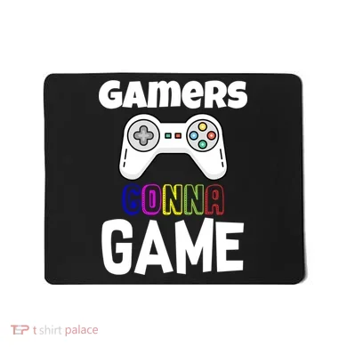Gamers Gonna Game Mousepad