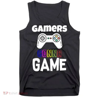 Gamers Gonna Game Tank Top