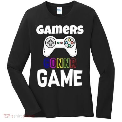Gamers Gonna Game Women's Long Sleeve Shirt