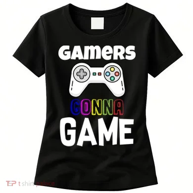 Gamers Gonna Game Women's T-Shirt