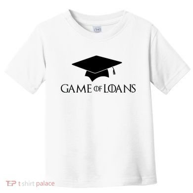 Games Of Loans Toddler T-Shirt