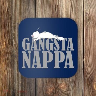 Gangsta Nappa Coaster