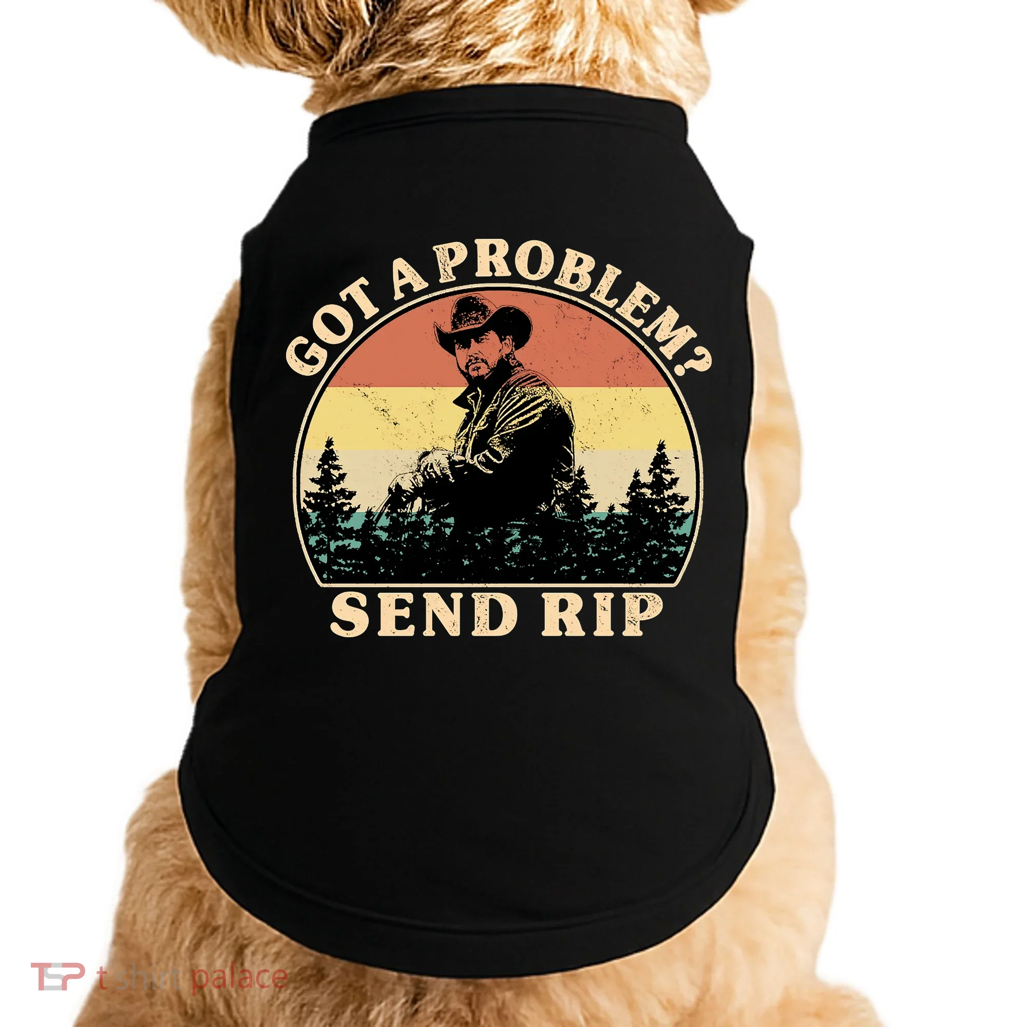 Got A Problem Send Rip Doggie Tank