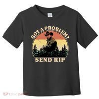 Got A Problem Send Rip Toddler T-Shirt thumb 0
