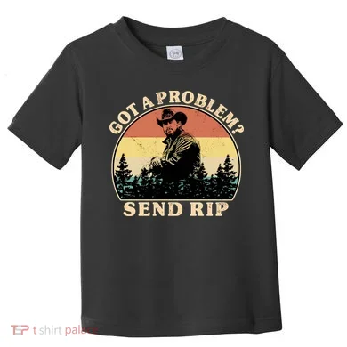 Got A Problem Send Rip Toddler T-Shirt