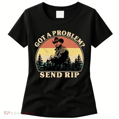 Got A Problem Send Rip Women's T-Shirt