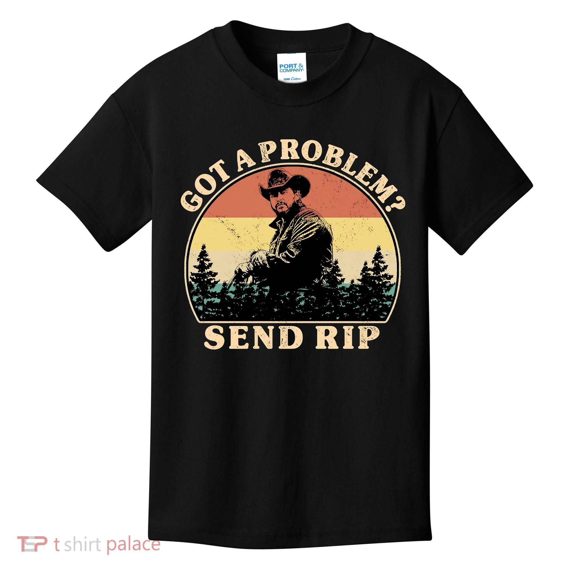 Got A Problem Send Rip Kids T-Shirt