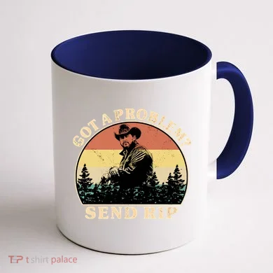 Got A Problem Send Rip Coffee Mug back