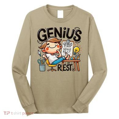 Genius At Rest Funny Long Sleeve Shirt