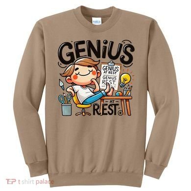 Genius At Rest Funny Sweatshirt