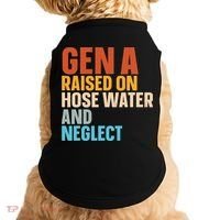 Gen A Raised On Hose Water And Neglect Doggie Tank thumb 0