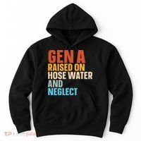 Gen A Raised On Hose Water And Neglect Hoodie thumb 0