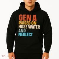 Gen A Raised On Hose Water And Neglect Hoodie thumb 2