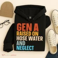 Gen A Raised On Hose Water And Neglect Hoodie thumb 4
