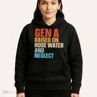 Gen A Raised On Hose Water And Neglect Hoodie thumb 5
