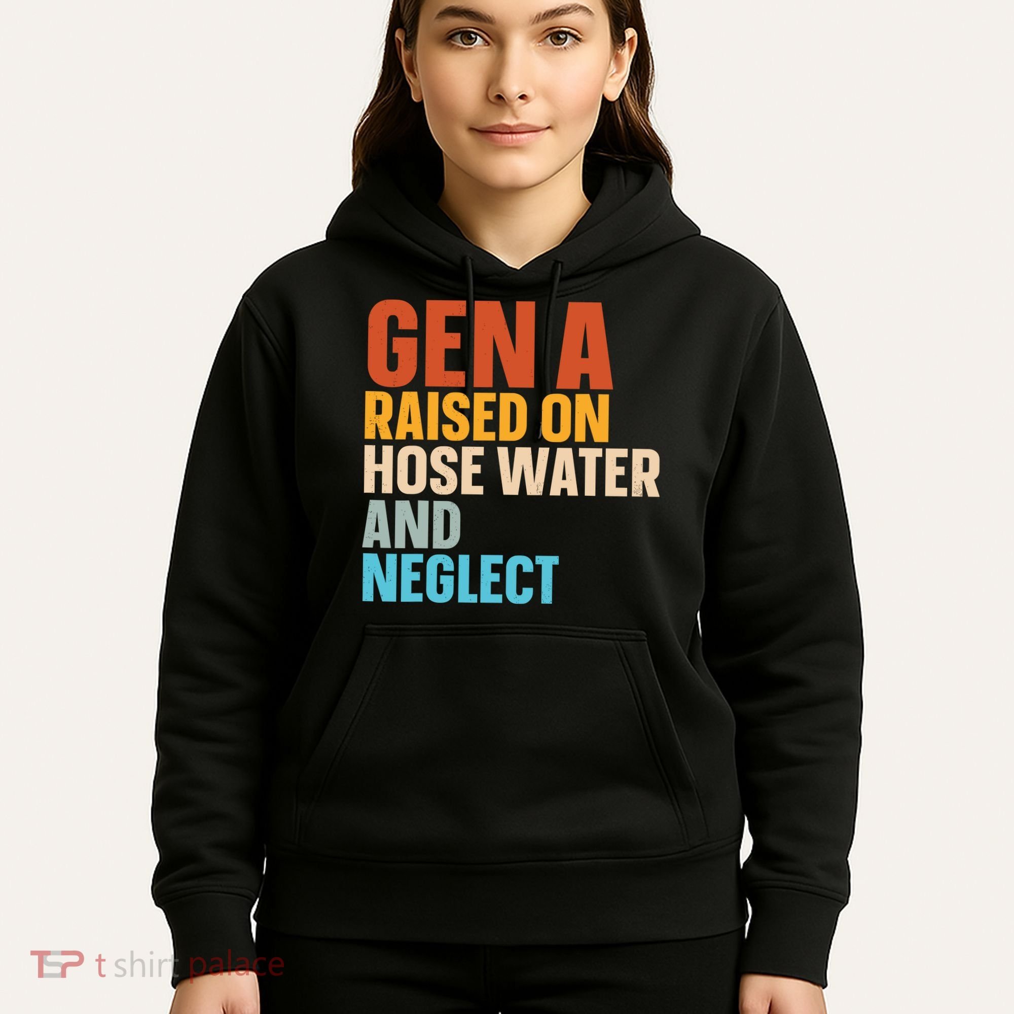 Gen A Raised On Hose Water And Neglect Hoodie