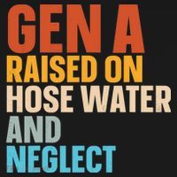 Gen A Raised On Hose Water And Neglect Sweatshirt thumb 3