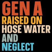 Gen A Raised On Hose Water And Neglect Coffee Mug thumb 5