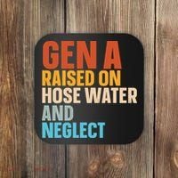 Gen A Raised On Hose Water And Neglect Coaster thumb 0