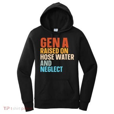 Gen A Raised On Hose Water And Neglect Women's Hoodie