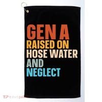 Gen A Raised On Hose Water And Neglect Golf Towel thumb 0