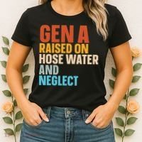 Gen A Raised On Hose Water And Neglect Women's T-Shirt thumb 2