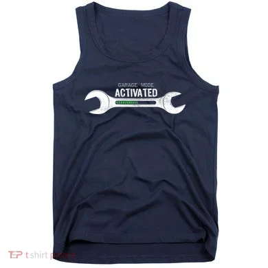 Garage Mode Activated Funny Mechanic Tank Top