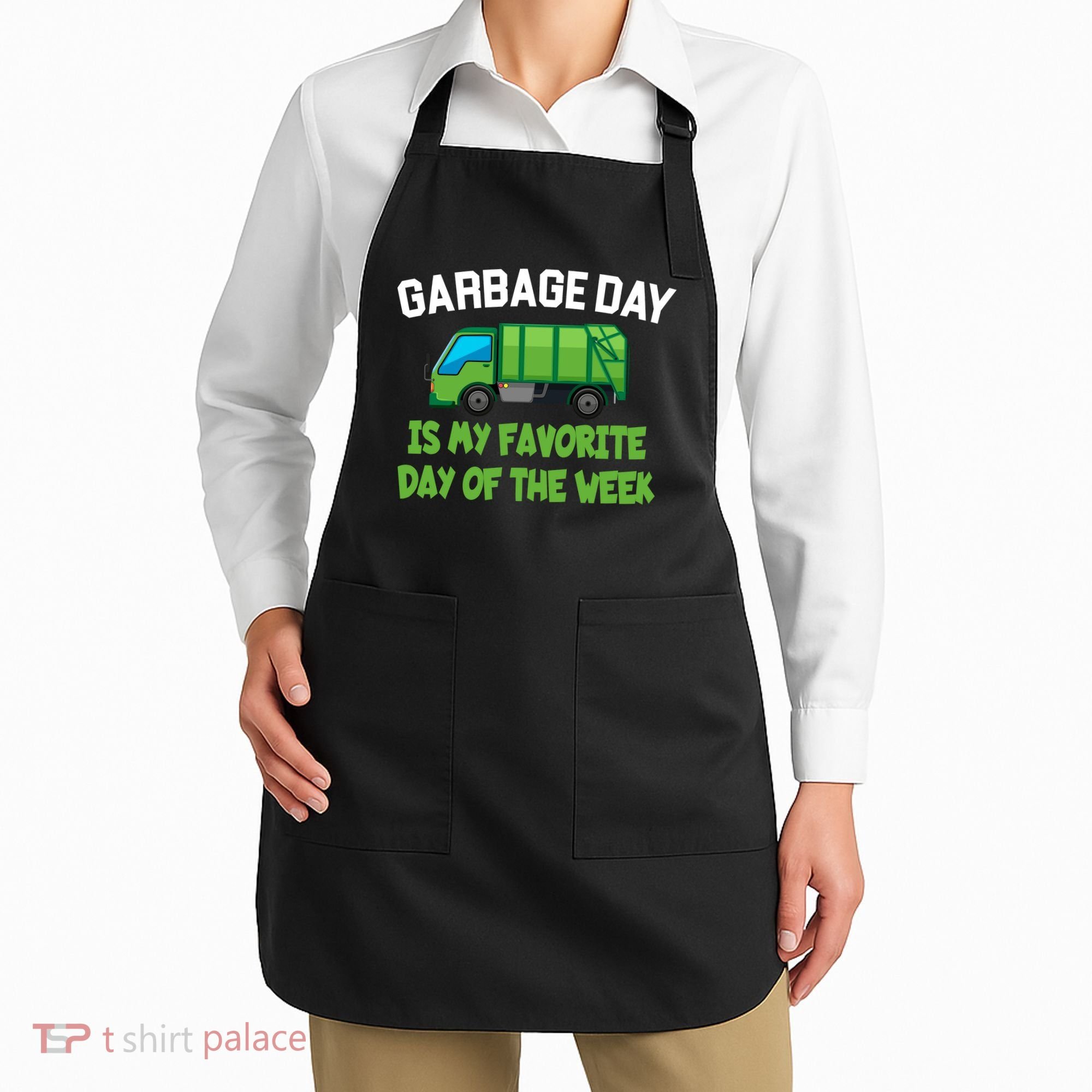 Garbage Day Is My favorite Day Apron