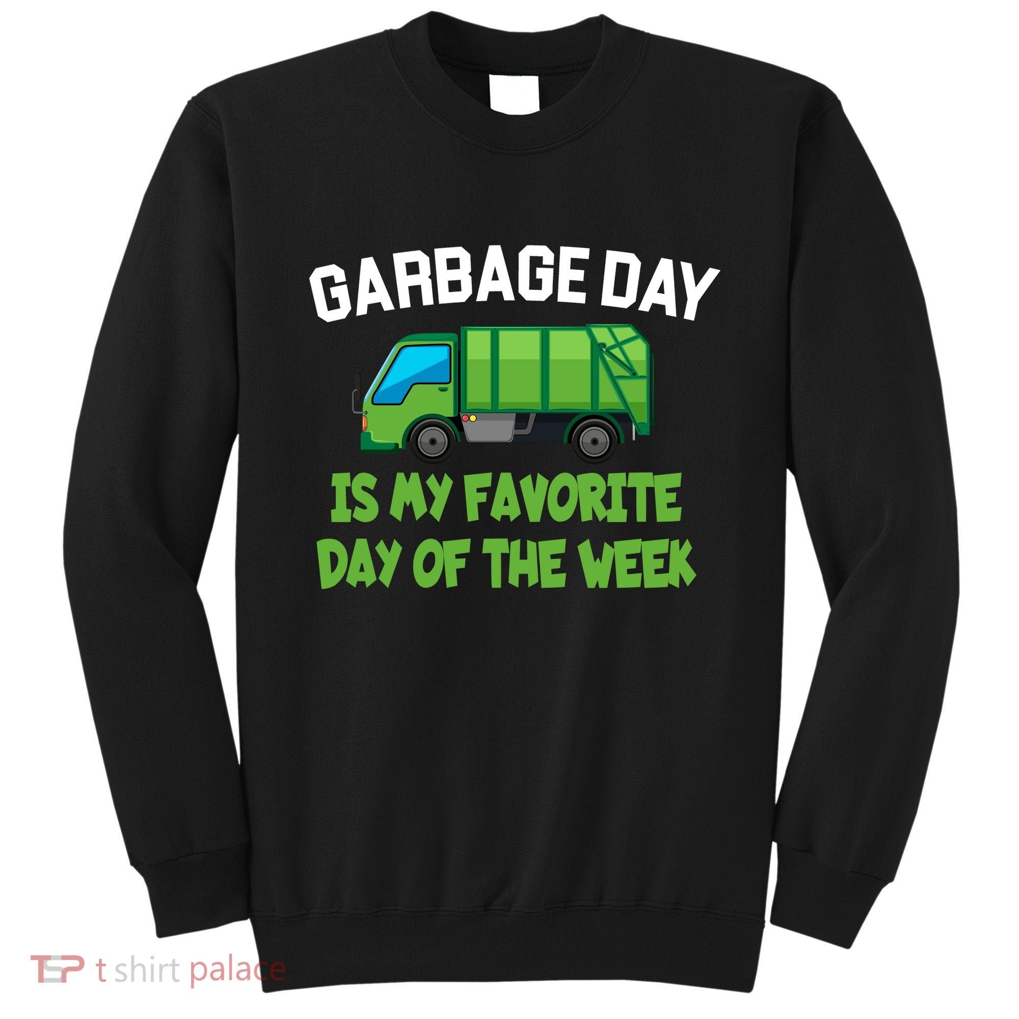 Garbage Day Is My favorite Day Sweatshirt