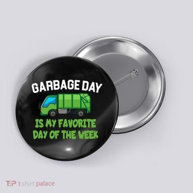Garbage Day Is My favorite Day Button