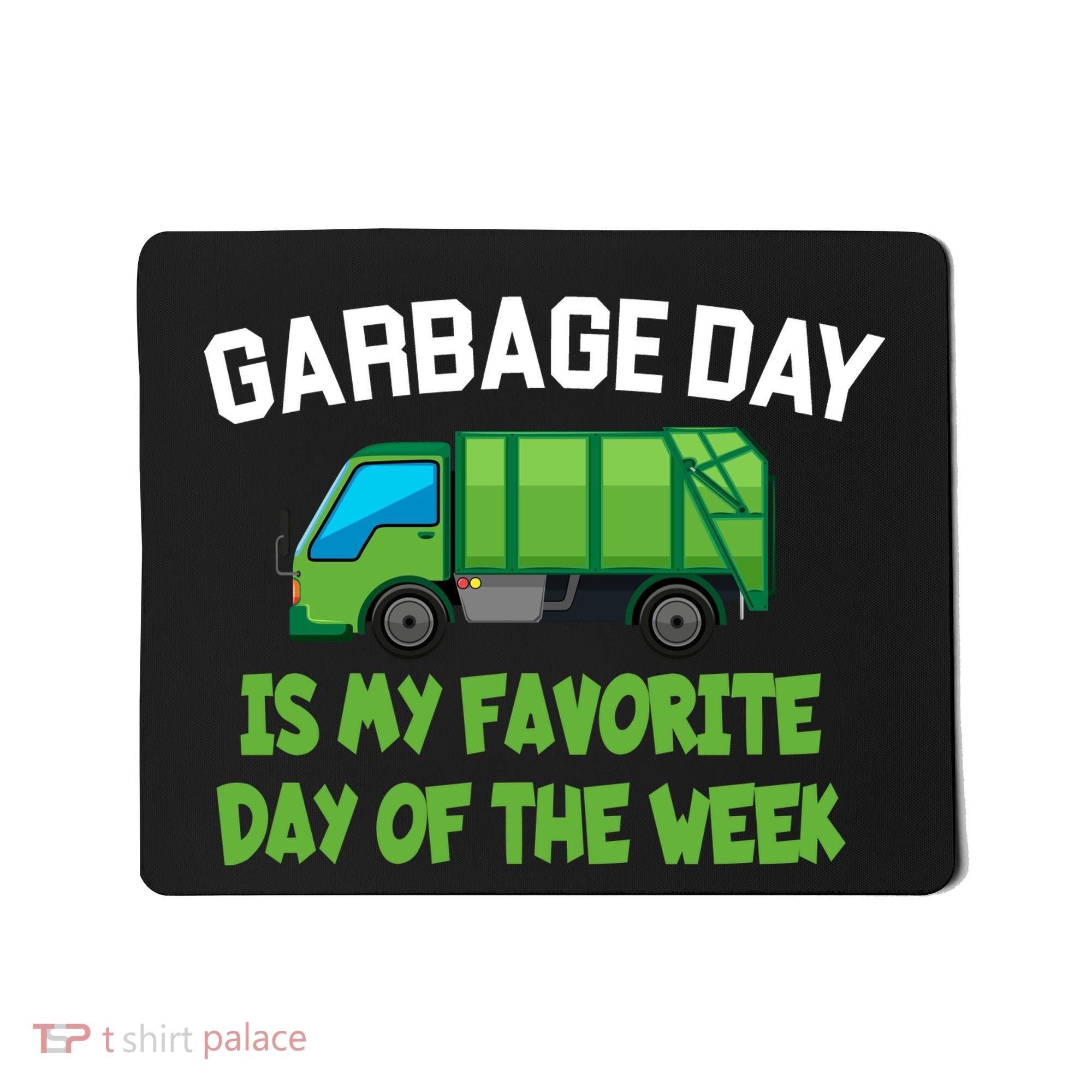 Garbage Day Is My favorite Day Mousepad