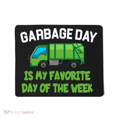 Garbage Day Is My favorite Day Mousepad