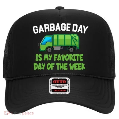 Garbage Day Is My favorite Day Hat