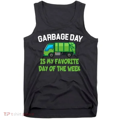 Garbage Day Is My favorite Day Tank Top