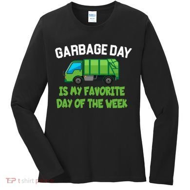 Garbage Day Is My favorite Day Women's Long Sleeve Shirt