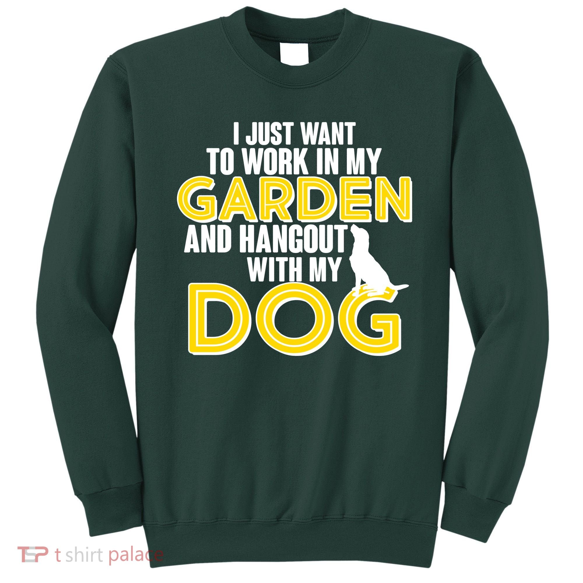 Gardening And Hangout With My Dogs Sweatshirt
