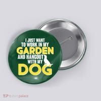Gardening And Hangout With My Dogs Button thumb 0