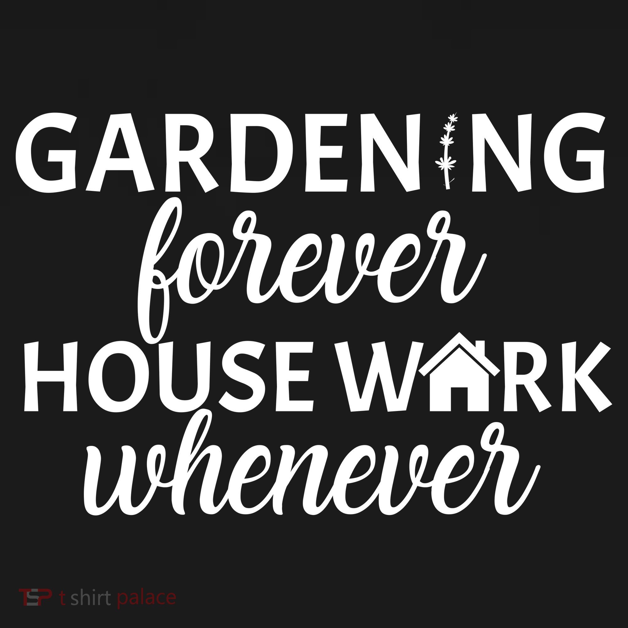 Gardening Forever House Work Whenever Doggie Tank