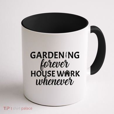 Gardening Forever House Work Whenever Coffee Mug back