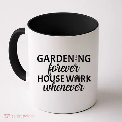 Gardening Forever House Work Whenever Coffee Mug