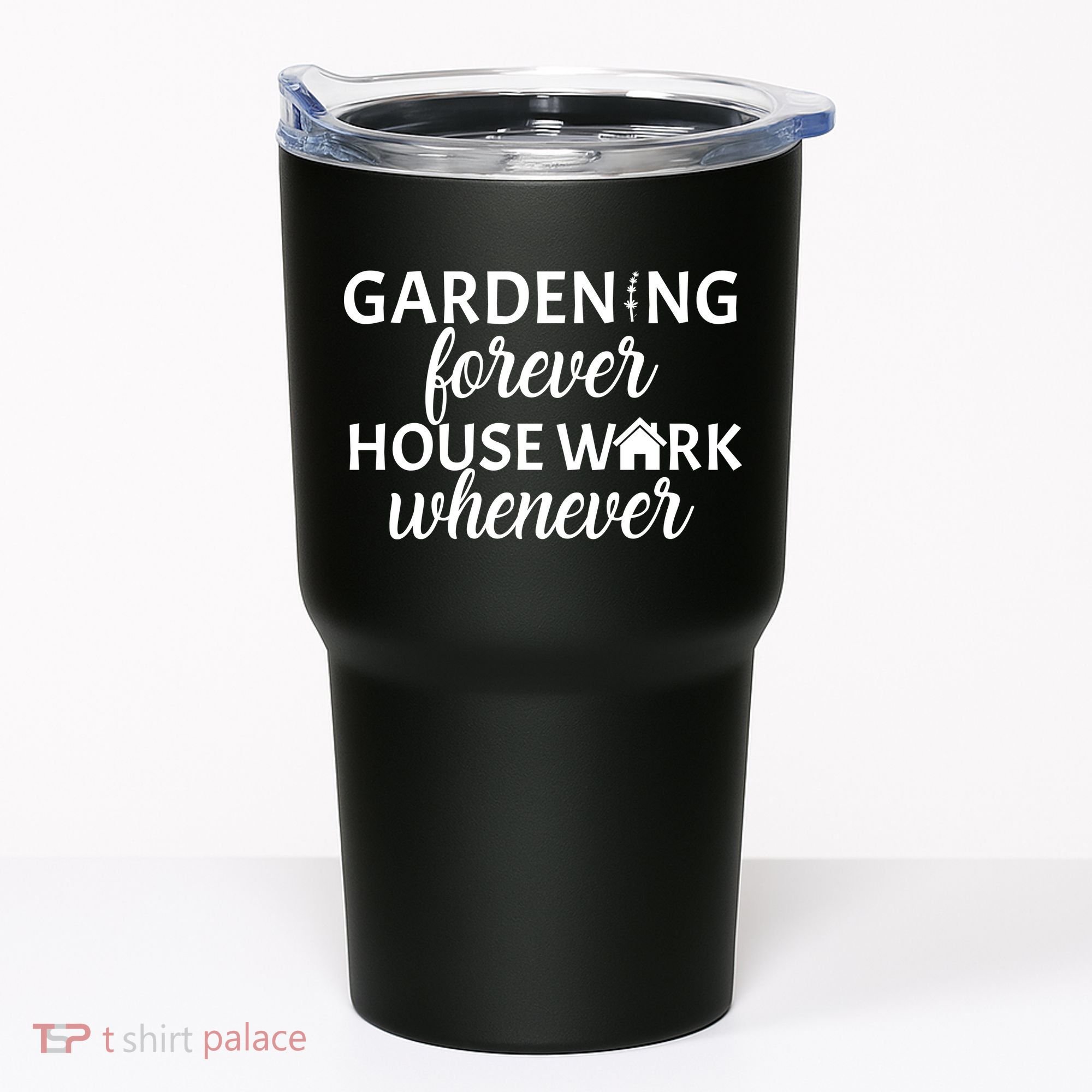 Gardening Forever House Work Whenever Tumbler