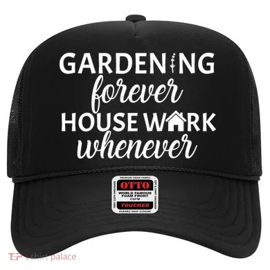 Gardening Forever House Work Whenever Hat