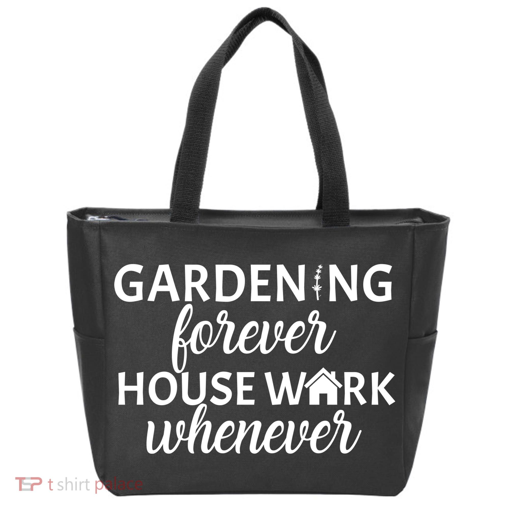 Gardening Forever House Work Whenever Tote Bag