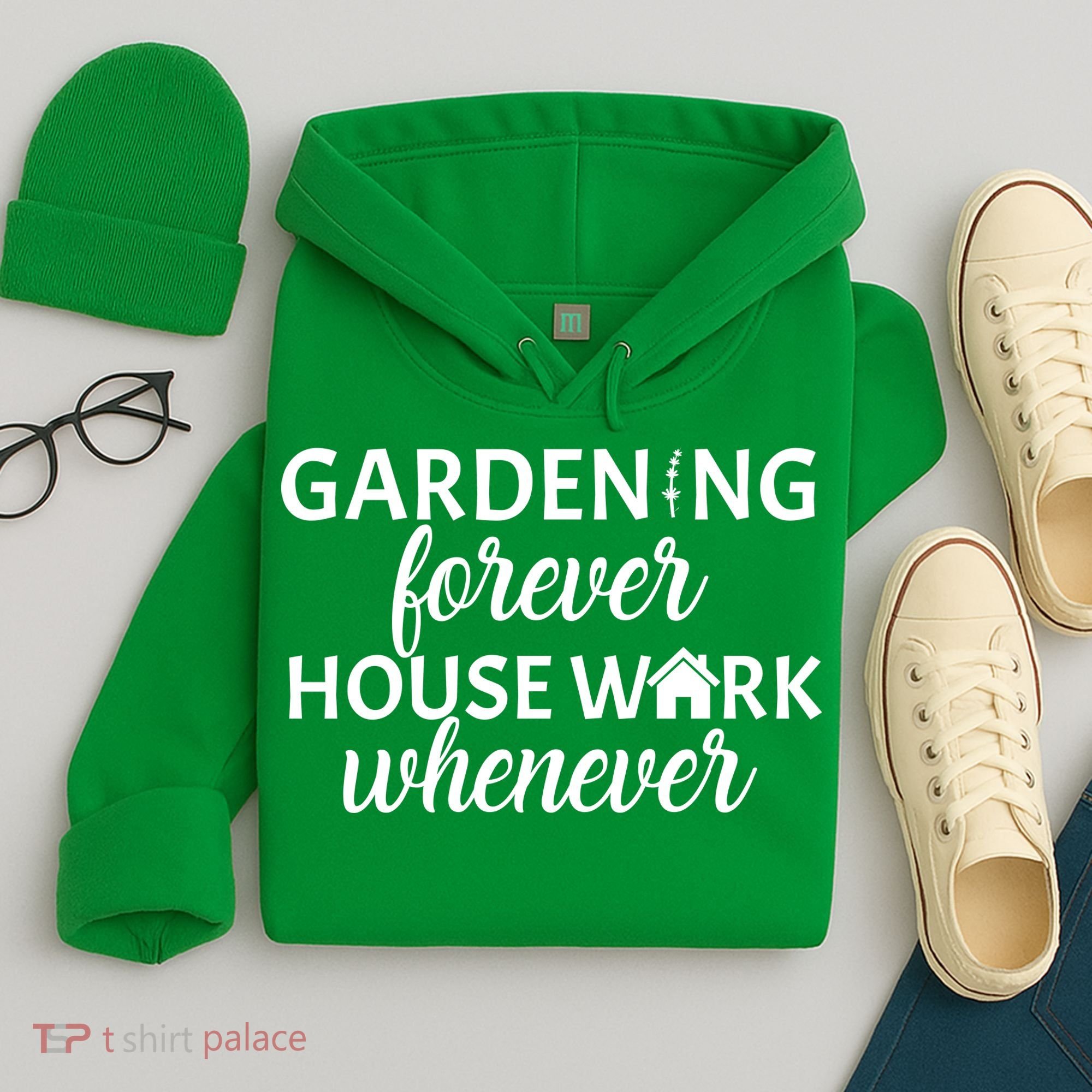 Gardening Forever House Work Whenever Hoodie