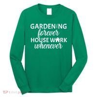 Gardening Forever House Work Whenever Long Sleeve Shirt thumb 0