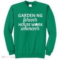 Gardening Forever House Work Whenever Sweatshirt thumb 0