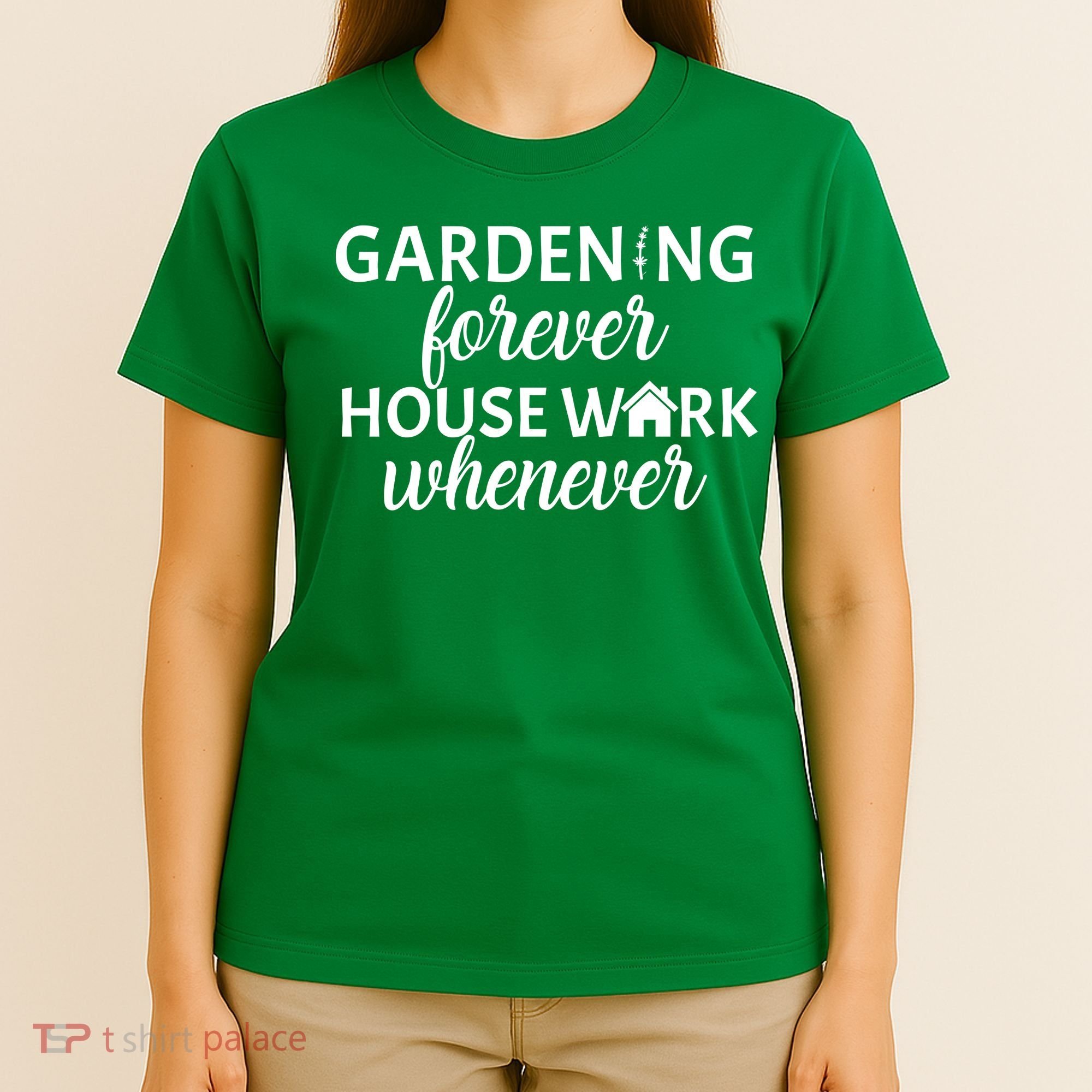 Gardening Forever House Work Whenever T-Shirt