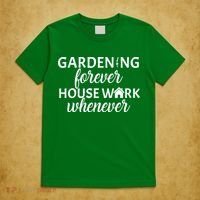 Gardening Forever House Work Whenever T-Shirt thumb 5