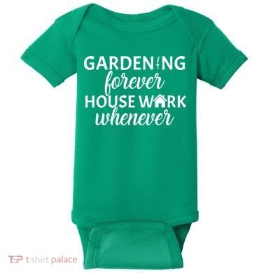 Gardening Forever House Work Whenever Baby Bodysuit